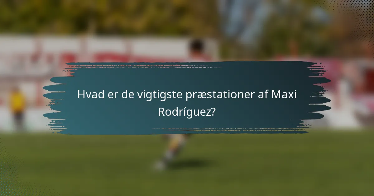 Hvad er de vigtigste præstationer af Maxi Rodríguez?