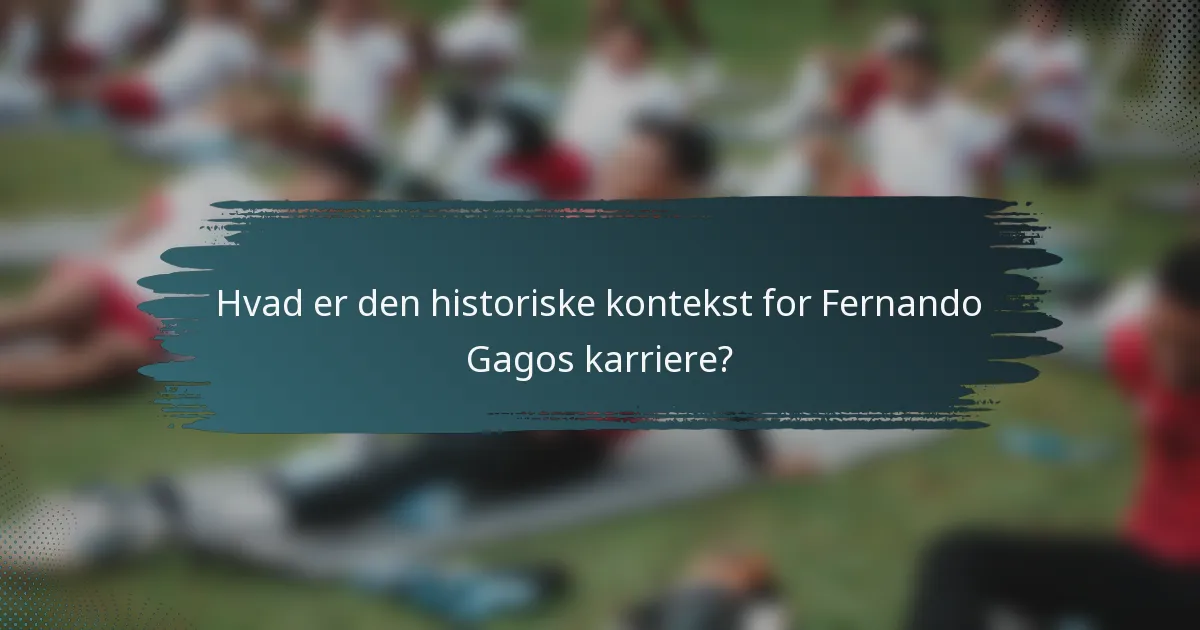 Hvad er den historiske kontekst for Fernando Gagos karriere?