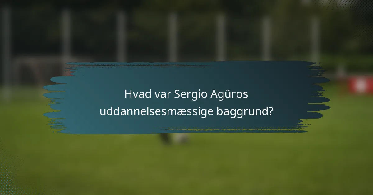 Hvad var Sergio Agüros uddannelsesmæssige baggrund?