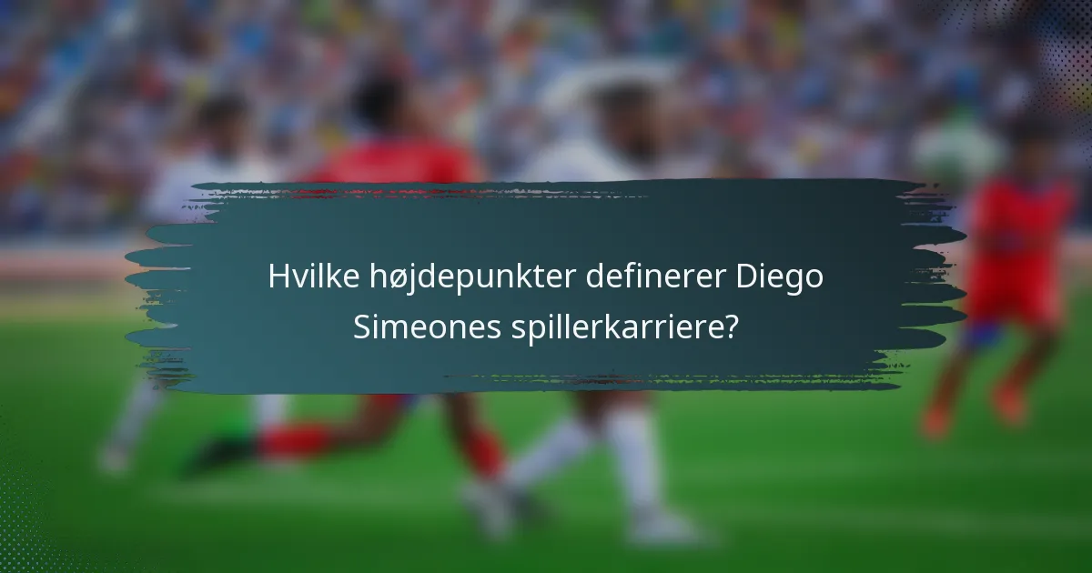 Hvilke højdepunkter definerer Diego Simeones spillerkarriere?