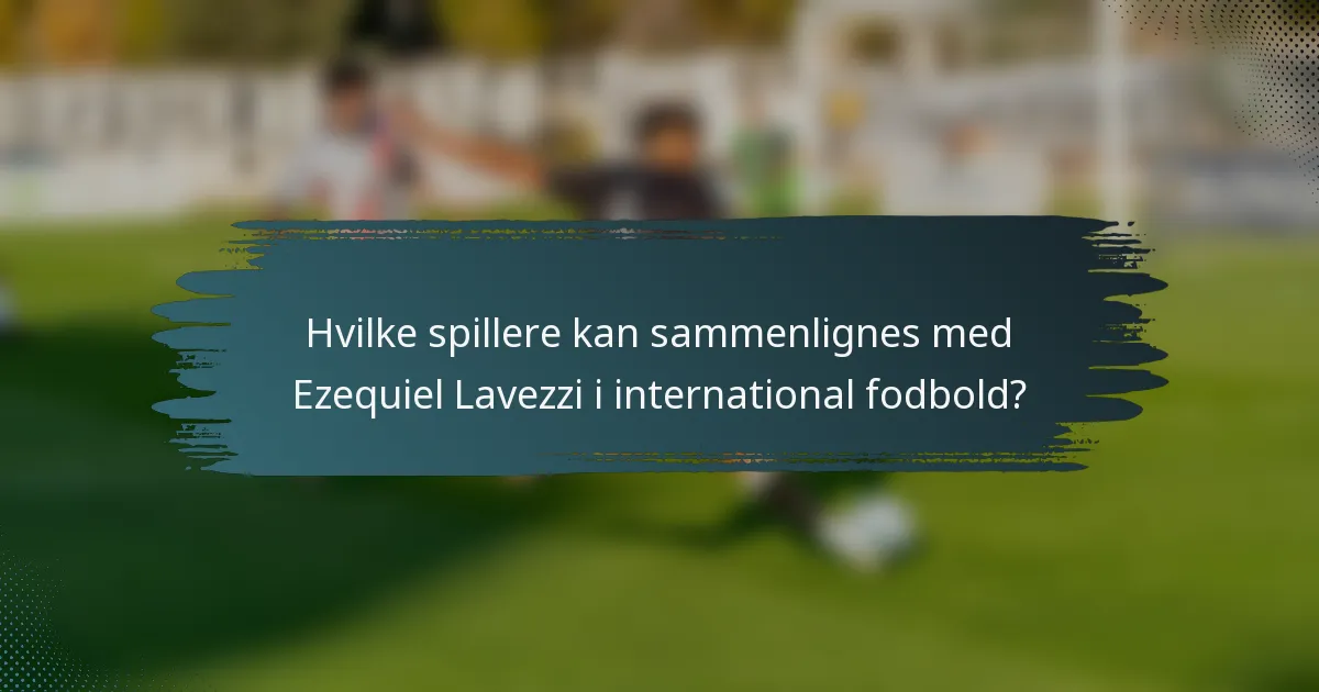 Hvilke spillere kan sammenlignes med Ezequiel Lavezzi i international fodbold?