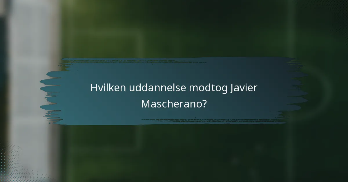 Hvilken uddannelse modtog Javier Mascherano?