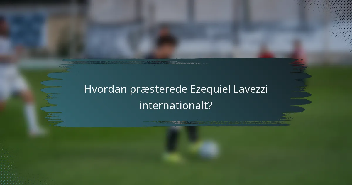 Hvordan præsterede Ezequiel Lavezzi internationalt?
