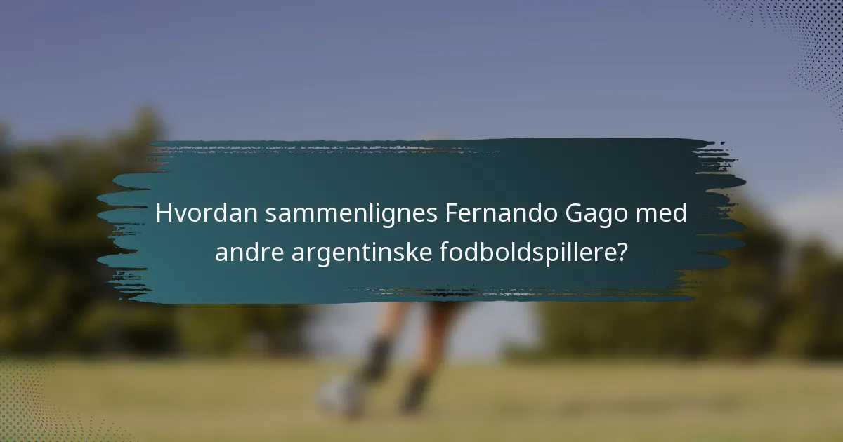 Hvordan sammenlignes Fernando Gago med andre argentinske fodboldspillere?