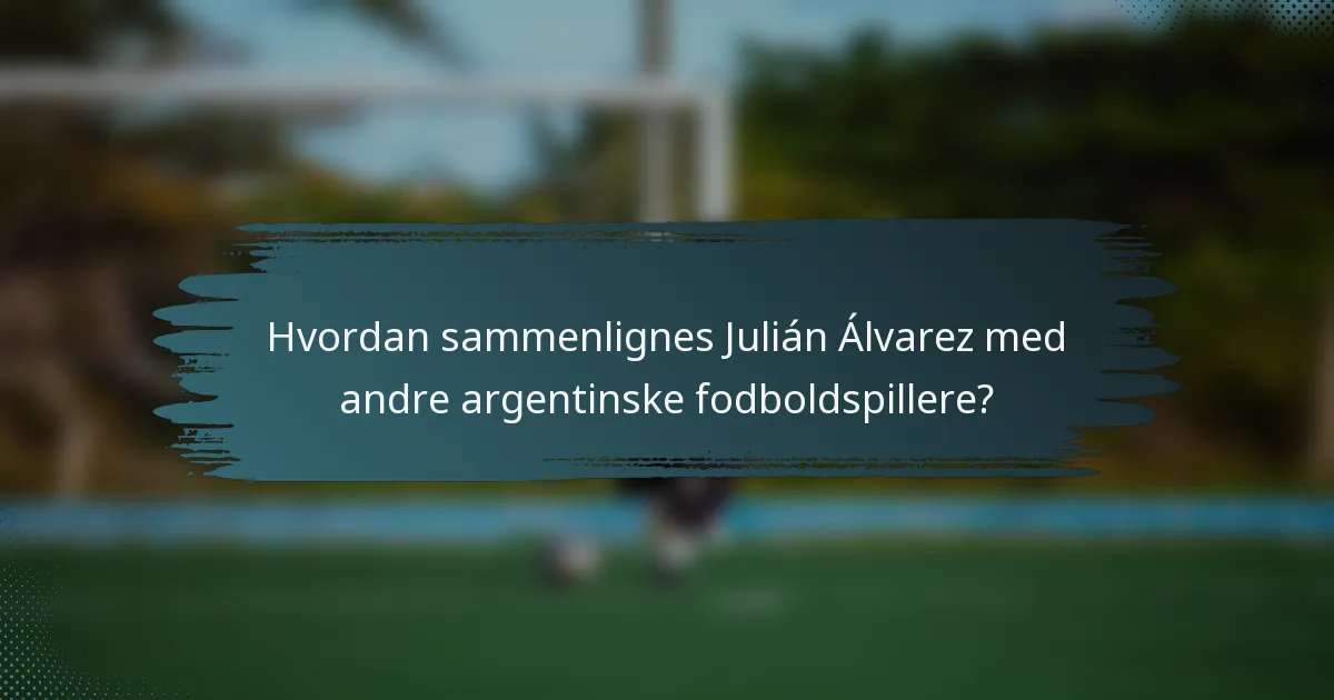 Hvordan sammenlignes Julián Álvarez med andre argentinske fodboldspillere?