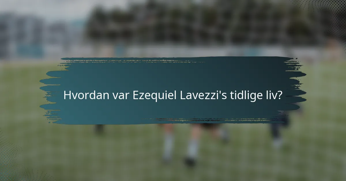 Hvordan var Ezequiel Lavezzi's tidlige liv?